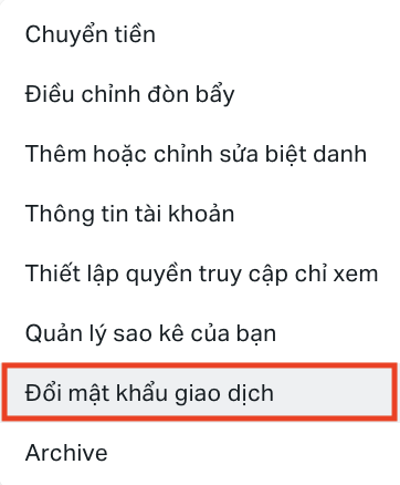 1、Trong Khu vực Cá nhân, tại tài khoản giao dịch cần đổi mật khẩu, nhấn vào dấu “︙” rồi chọn “Đổi mật khẩu giao dịch”.