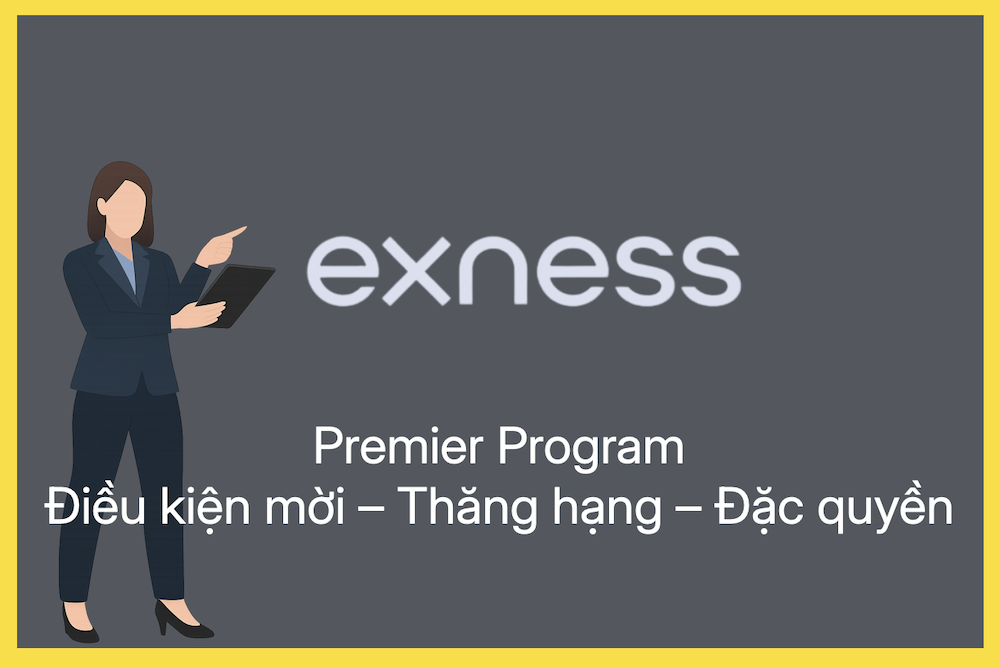 Sàn Exness Premier Program: Điều kiện được mời, yêu cầu thăng hạng và toàn bộ đặc quyền