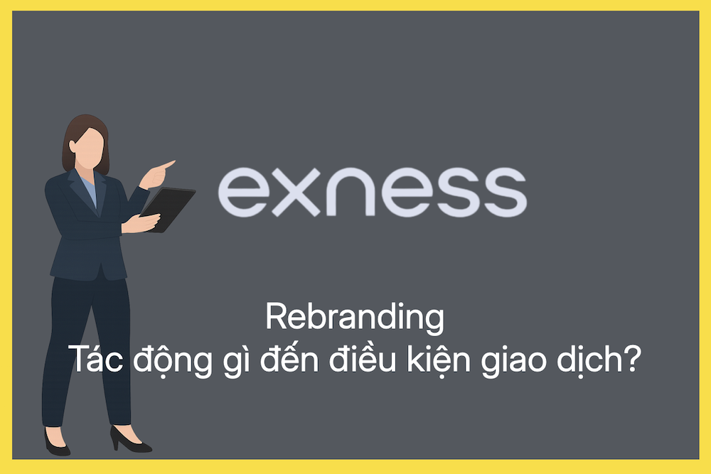 Rebranding của Exness có ảnh hưởng đến môi trường giao dịch không?