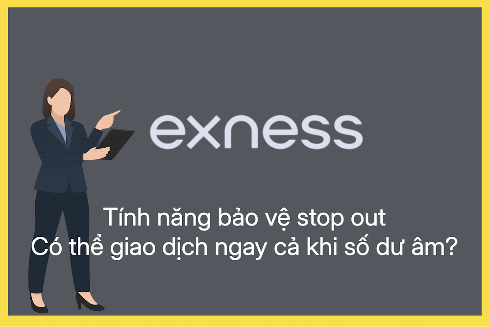 Exness có thể giao dịch ngay cả khi số dư âm nhờ tính năng bảo vệ stop out
